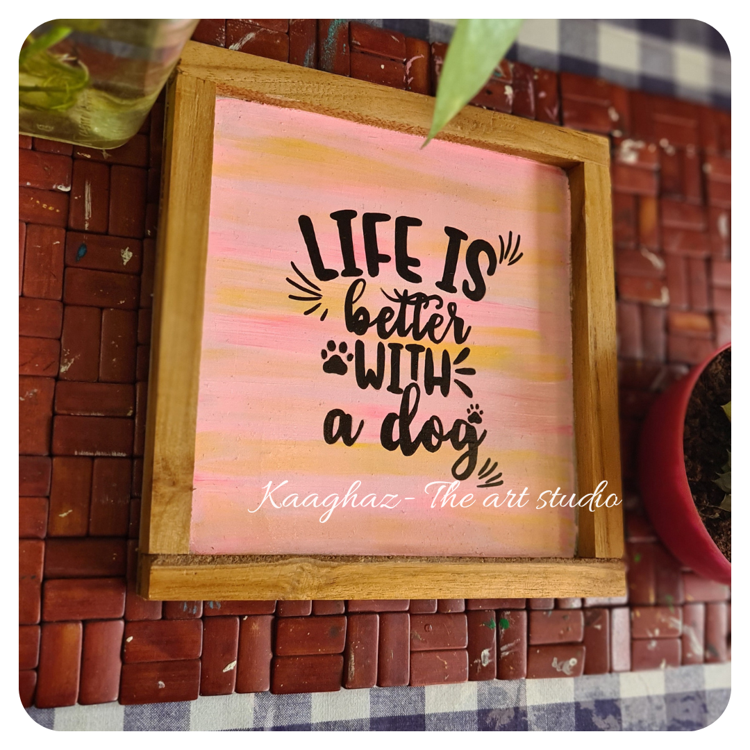 Quote wall frame- Life is better with a dog