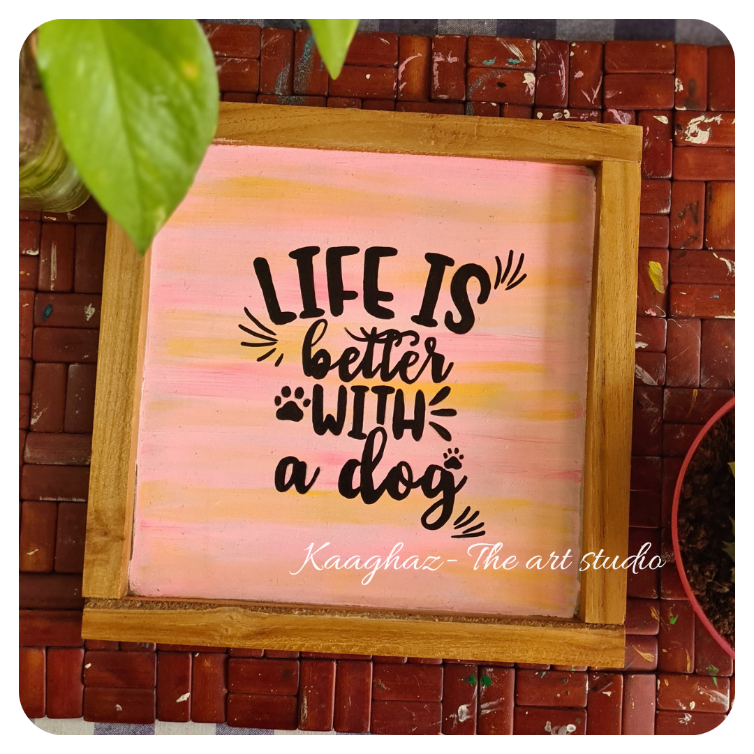 Quote wall frame- Life is better with a dog